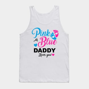 Pink Or Blue Daddy Loves You Gender Reveal Baby Announcement Tank Top